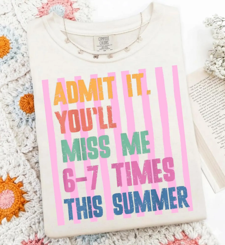 You'll Miss Me 6-7 Times This Summer Comfort Colors